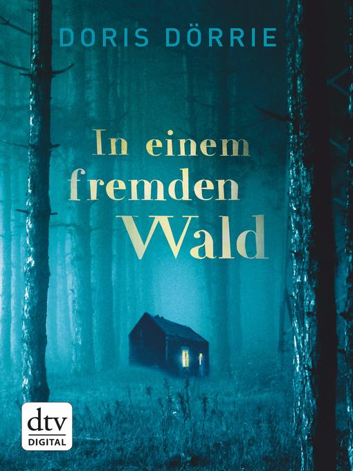 Title details for In einem fremden Wald by Doris Dörrie - Available